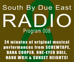 Link to episode 8 of SOUTH BY DUE EAST RADIO - Original Music - Independant Bands From Houston, Texas, USA!