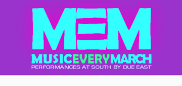 Image for front page of the MUSIC EVERY MARCH - Live Musical Performances From SOUTH BY DUE EAST! website!